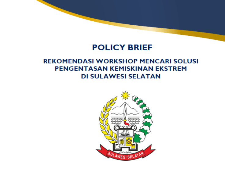 POLICY BRIEF (REKOMENDASI WORKSHOP MENCARI SOLUSI PENGENTASAN KEMISKINAN EKSTREM DI SULAWESI SELATAN